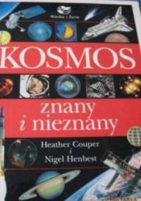 Kosmos znany i nieznany - Nigel Henbest, Heather Couper