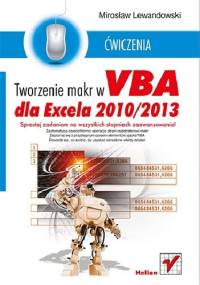Tworzenie makr w VBA dla Excela 2010/2013. Ćwiczenia - Mirosław Lewandowski
