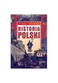 HISTORIA POLSKI pytania i odpowiedzi - Piotr Kwiatkiewicz, Maciej Leszczyński