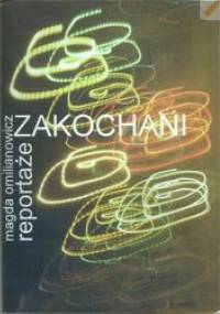 Zakochani - reportaże. - Magda Omilianowicz