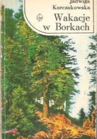Wakacje w Borkach - Jadwiga Korczakowska