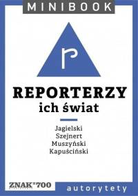 Reporterzy. Ich świat