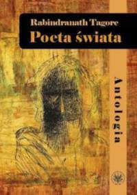 Poeta świata. Antologia - Rabindranath Tagore