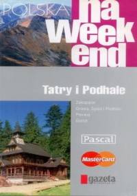 Polska na weekend. Tatry i Podhale - praca zbiorowa