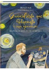 Gwiaździsta noc Vincenta i inne opowieści. Historia sztuki dla dzieci - Michael Bird