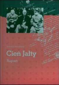 Cień Jałty. Raport - Wojciech Roszkowski