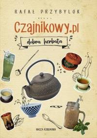 Czajnikowy.pl. Dobra herbata - Rafał Przybylok