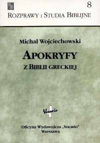 Apokryfy z Biblii greckiej - Michał Wojciechowski