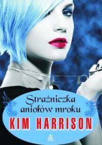 Strażniczka aniołów mroku - Kim Harrison