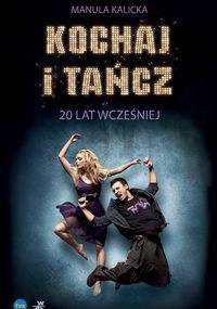 Kochaj i tańcz. 20 lat wcześniej - Manula Kalicka