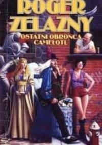 Ostatni obrońca Camelotu - Roger Zelazny