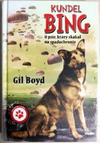 Kundel Bing. O psie, który skakał na spadochronie - Gil Boyd