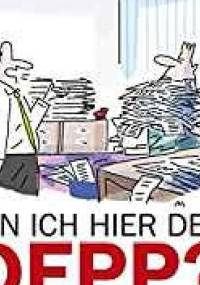 Bin ich hier der Depp?: Wie Sie dem Arbeitswahn nicht länger zur Verfügung stehen - Martin Wehrle