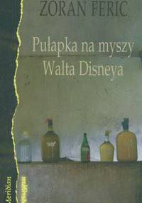 Pułapka na myszy Walta Disneya - Zoran Ferić