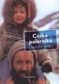 Córka Polarnika. Zapiski z Krańca Świata - Kari Herbert