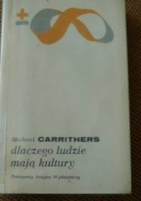 Dlaczego ludzie mają kultury: uzasadnienie antropologii i różnorodności społecznej - Michael Carrithers