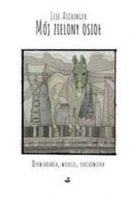 Mój zielony osioł - Ilse Aichinger