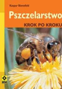 Pszczelarstwo krok po kroku - Kaspar Bienefeld