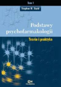 Podstawy psychofarmakologii. Teoria i praktyka, tom I - Stephen M. Stahl