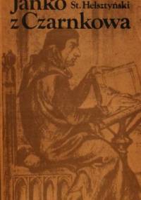 Janko z Czarnkowa - Stanisław Helsztyński