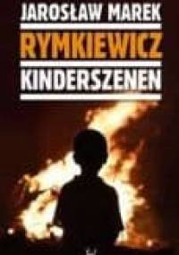 Kinderszenen - Jarosław Marek Rymkiewicz