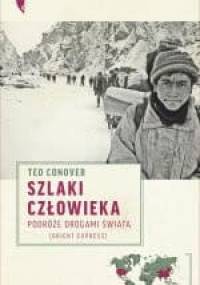 Szlaki człowieka: Podróże drogami świata - Ted Conover