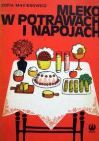 Mleko w potrawach i napojach - Zofia Maciesowicz