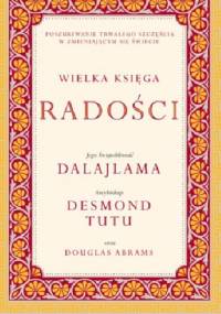 Wielka księga radości - Dalajlama, Desmond Tutu