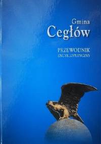 Gmina Cegłów. Przewodnik encyklopedyczny - Danuta Grzegorczyk, Małgorzata Śluzek