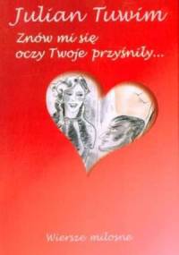 Znów mi się oczy twoje przyśniły... - Julian Tuwim
