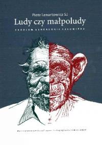 Ludy czy małpoludy. Problem genealogii człowieka - Piotr Lenartowicz