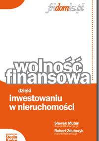 Wolność finansowa dzięki inwestowaniu w nieruchomości - Sławek Muturi, Robert Zduńczyk