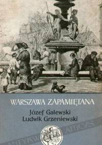 Warszawa zapamiętana - Ludwik Bohdan Grzeniewski, Józef Galewski