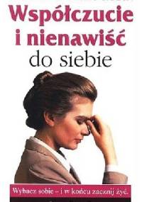 Współczucie i nienawiść do siebie - Theodore Isaac Rubin