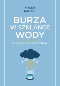 Burza w szklance wody. Fizyka w życiu codziennym - Helen Czerski