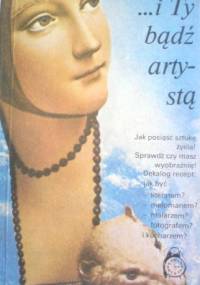 ...i Ty bądź artystą - praca zbiorowa
