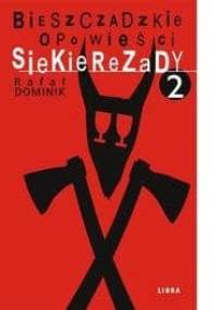 Bieszczadzkie opowieści Siekierezady 2 - Rafał Dominik