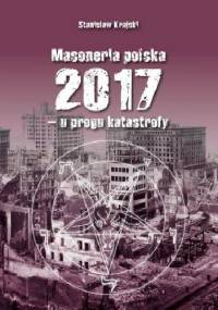 Masoneria polska 2017 - u progu katastrofy - Stanisław Krajski