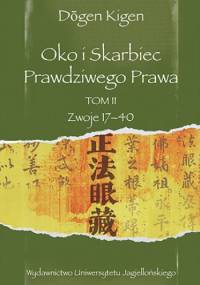 Oko i Skarbiec Prawdziwego Prawa. Tom II. Zwoje XVII-XL - Dōgen Kigen