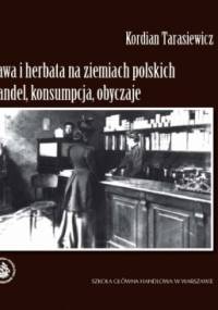 Kawa i herbata na ziemiach polskich - Kordian Tarasiewicz
