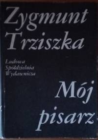 Mój pisarz - Zygmunt Trziszka