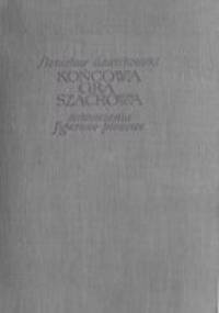 Końcowa gra szachowa. Zakończenia figurowo-pionowe - Stanisław Gawlikowski