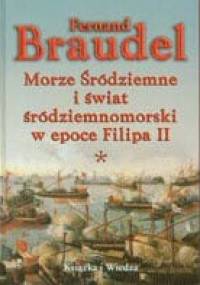 Morze Śródziemne i świat śródziemnomorski w epoce Filipa II Tom 1 - Fernand Braudel