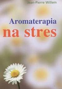 Aromaterapia na stres - Jean-Pierre Willem