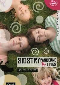 Siostry Pancerne i pies - Agnieszka Tyszka