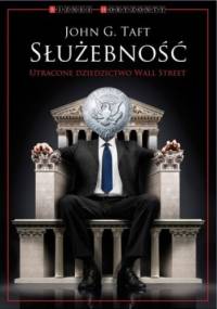 Służebność. Utracone dziedzictwo Wall Street - John G. Taft