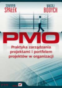 PMO. Praktyka zarządzania projektami i portfelem projektów w organizacji - Seweryn Spałek
