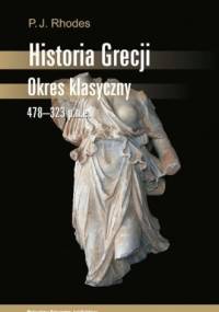 Historia Grecji. Okres klasyczny 478-323 p.n.e. - Peter John Rhodes
