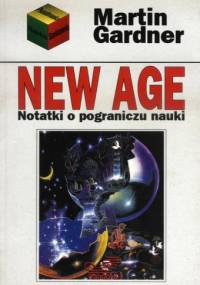 New Age. Notatki o pograniczu nauki. - Martin Gardner