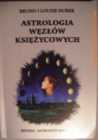 Astrologia węzłów księżycowych - Bruno & Louise Huber